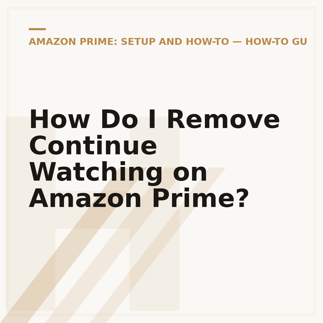 How Do I Remove Continue Watching on Amazon Prime?