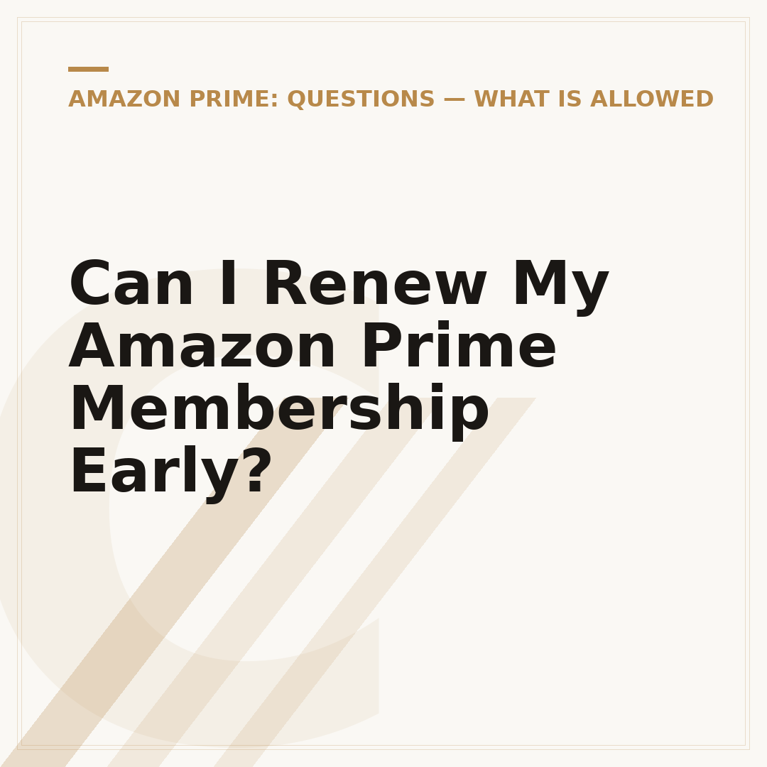 Can I Renew My Amazon Prime Membership Early?
