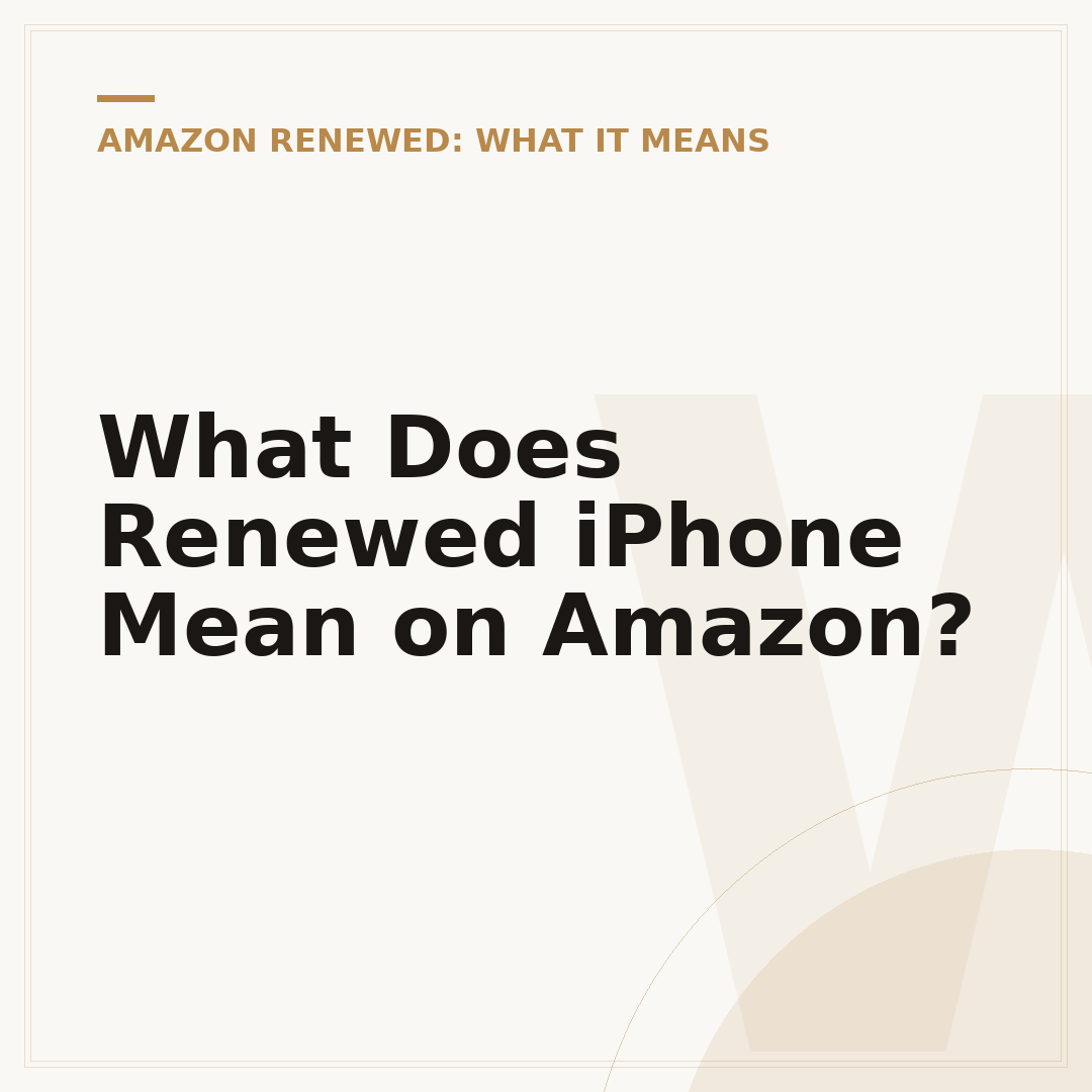 What Does Renewed iPhone Mean on Amazon?