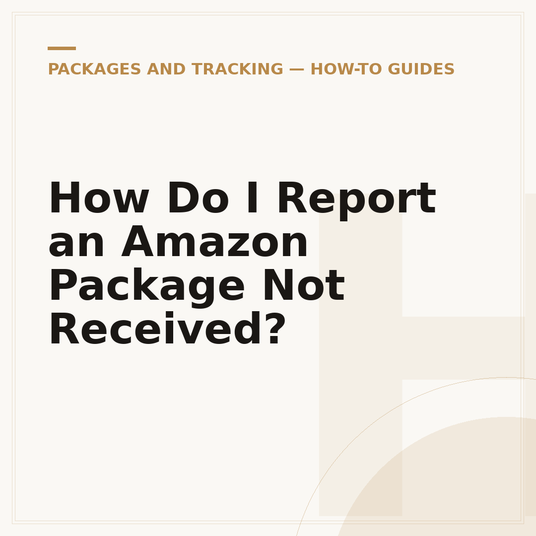 How Do I Report an Amazon Package Not Received?