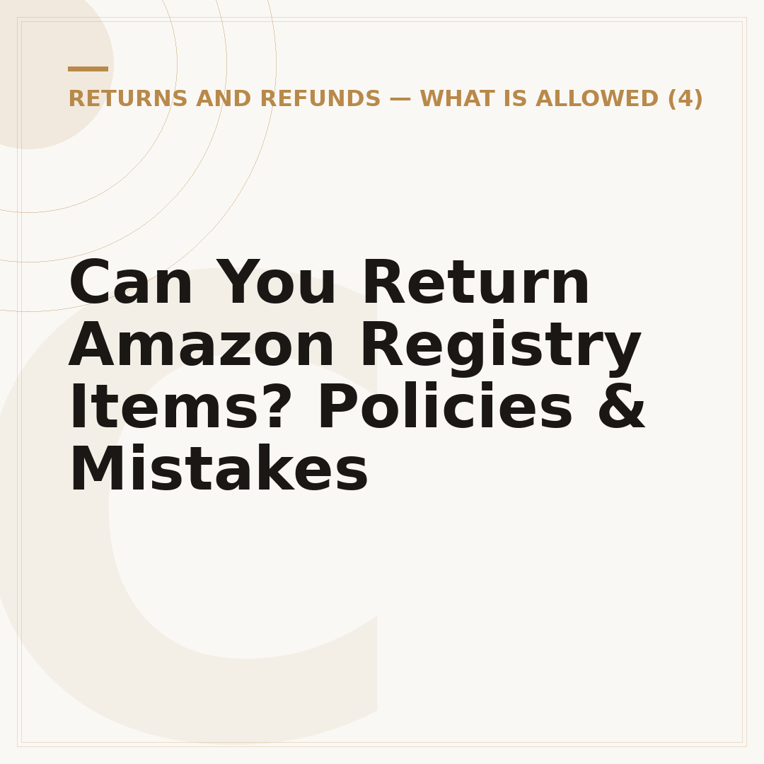 Can You Return Amazon Registry Items? Policies & Mistakes