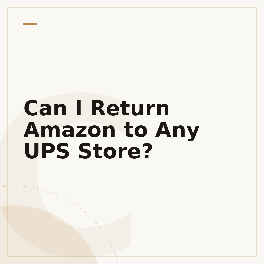 Can I Return Amazon to Any UPS Store?