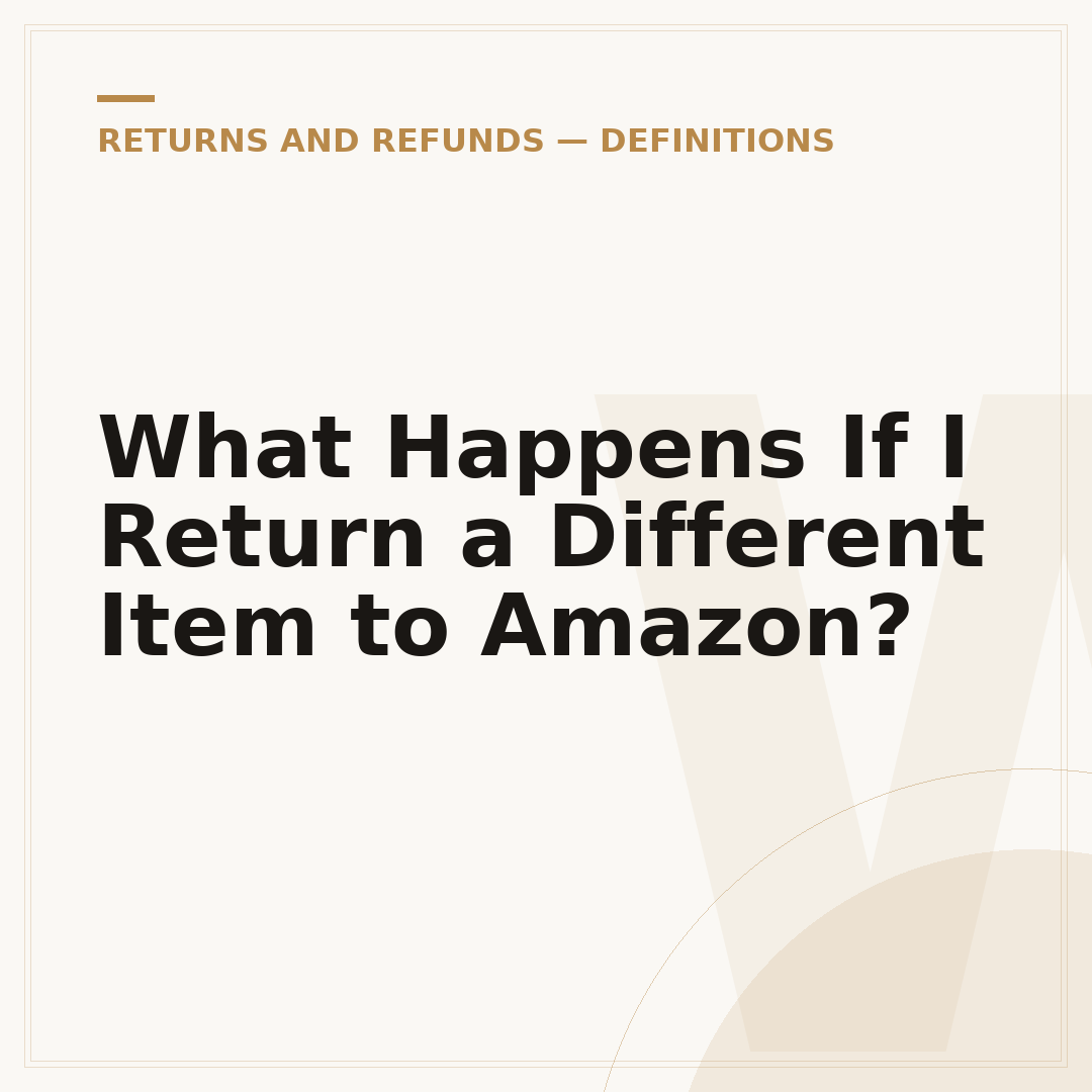 What Happens If I Return a Different Item to Amazon?