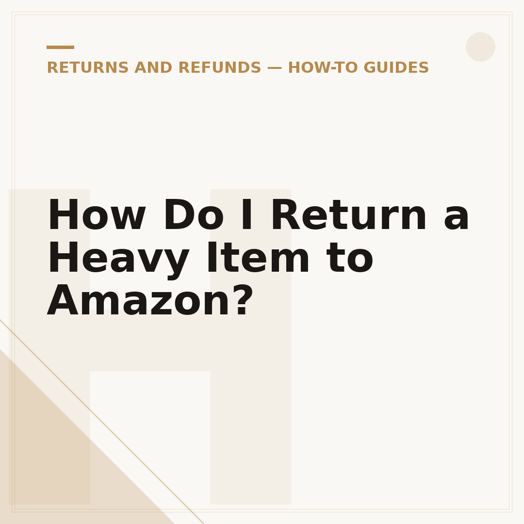 How Do I Return a Heavy Item to Amazon?