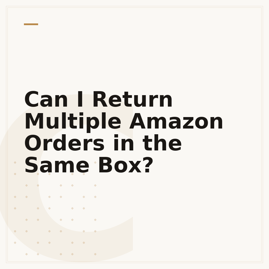 Can I Return Multiple Amazon Orders in the Same Box?