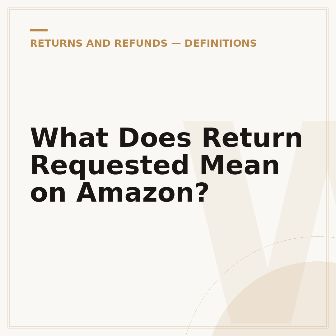 What Does Return Requested Mean on Amazon?
