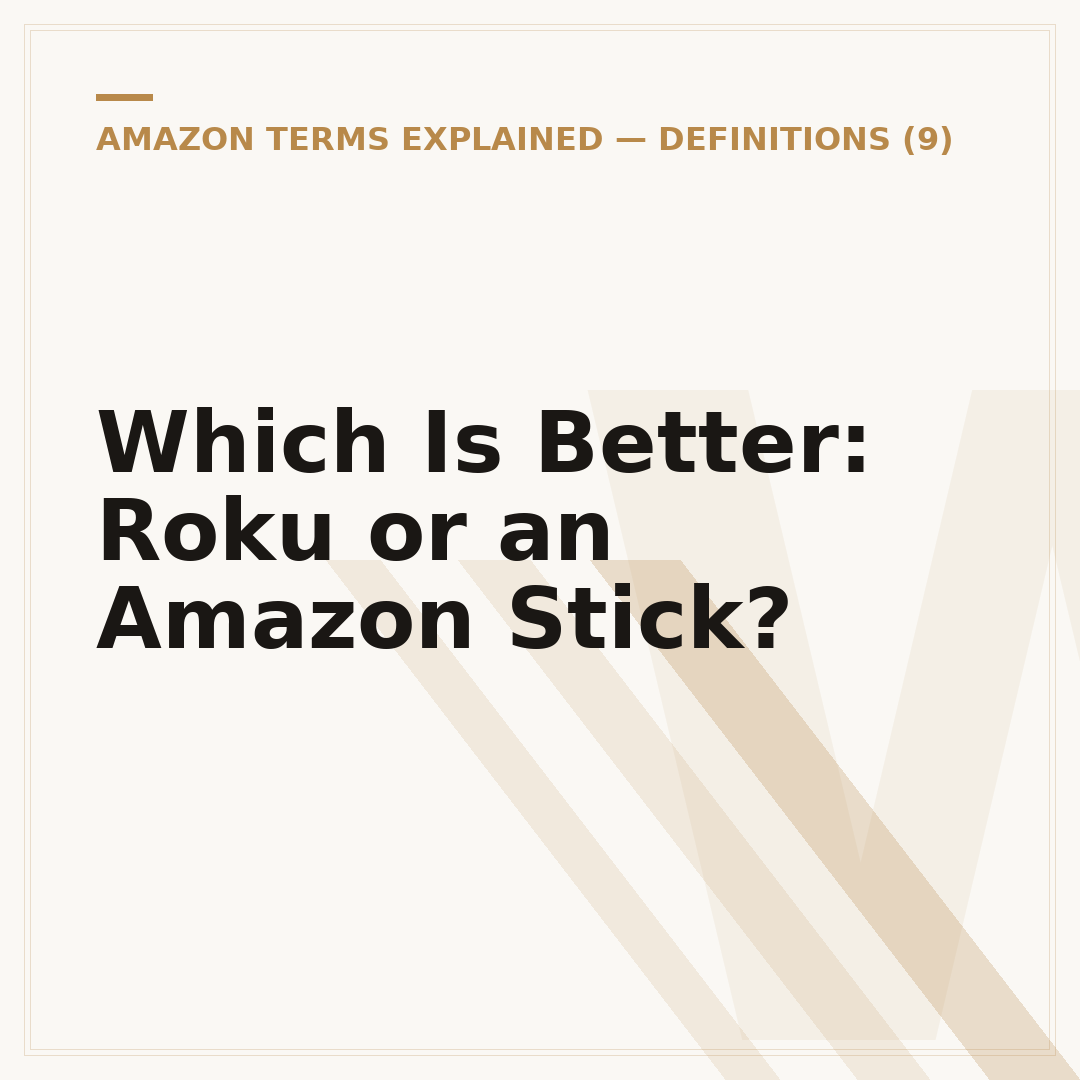 Which Is Better: Roku or an Amazon Stick?