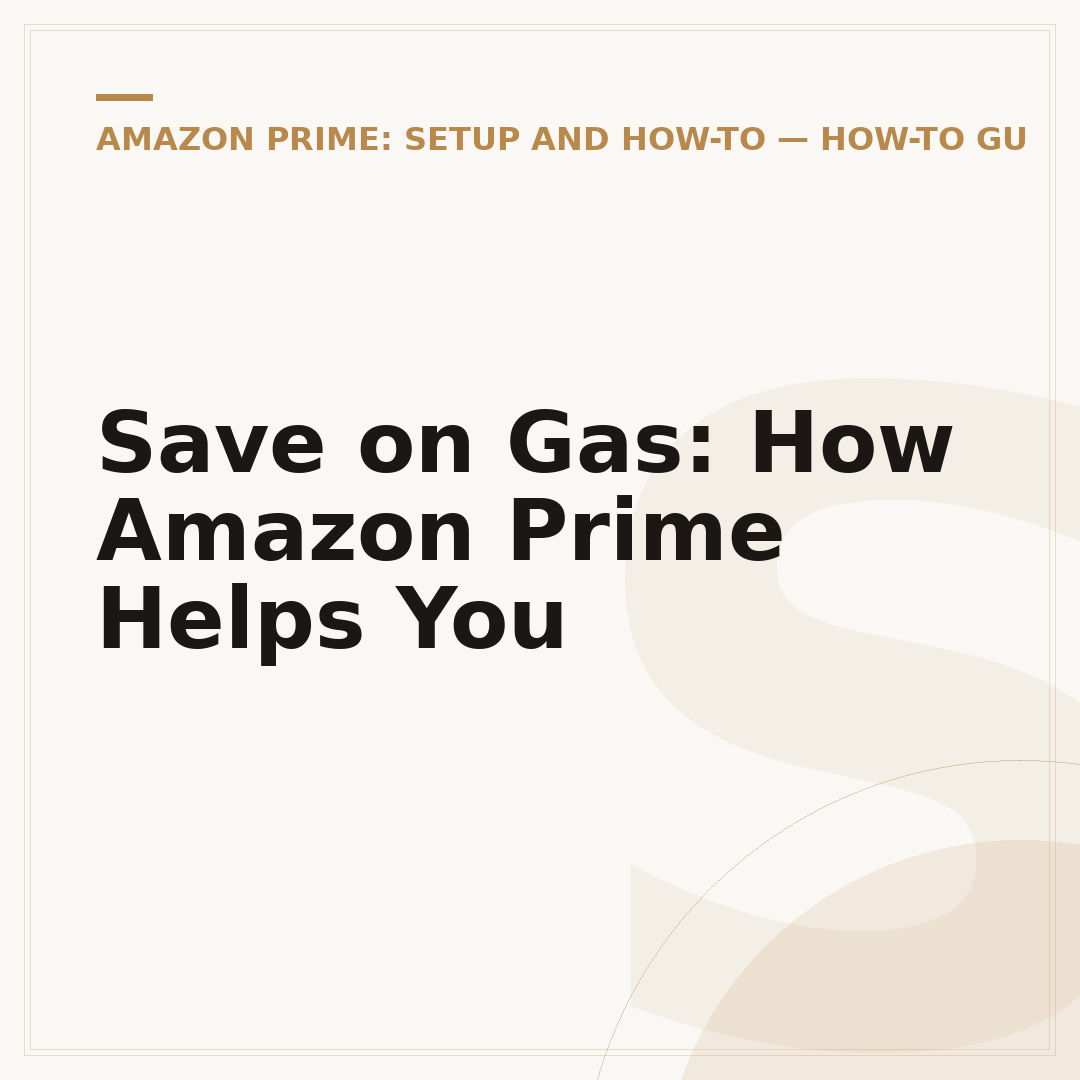 Save on Gas: How Amazon Prime Helps You