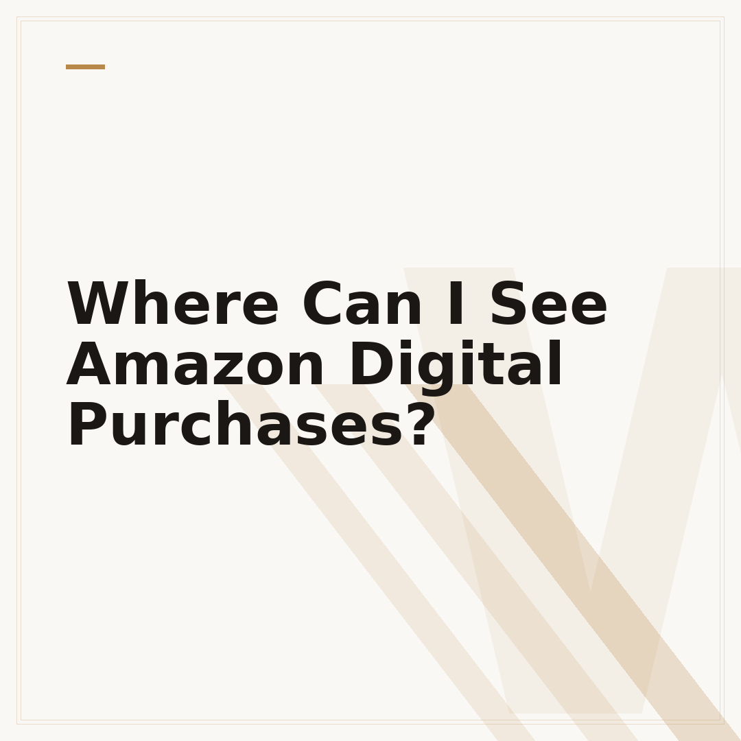Where Can I See Amazon Digital Purchases?