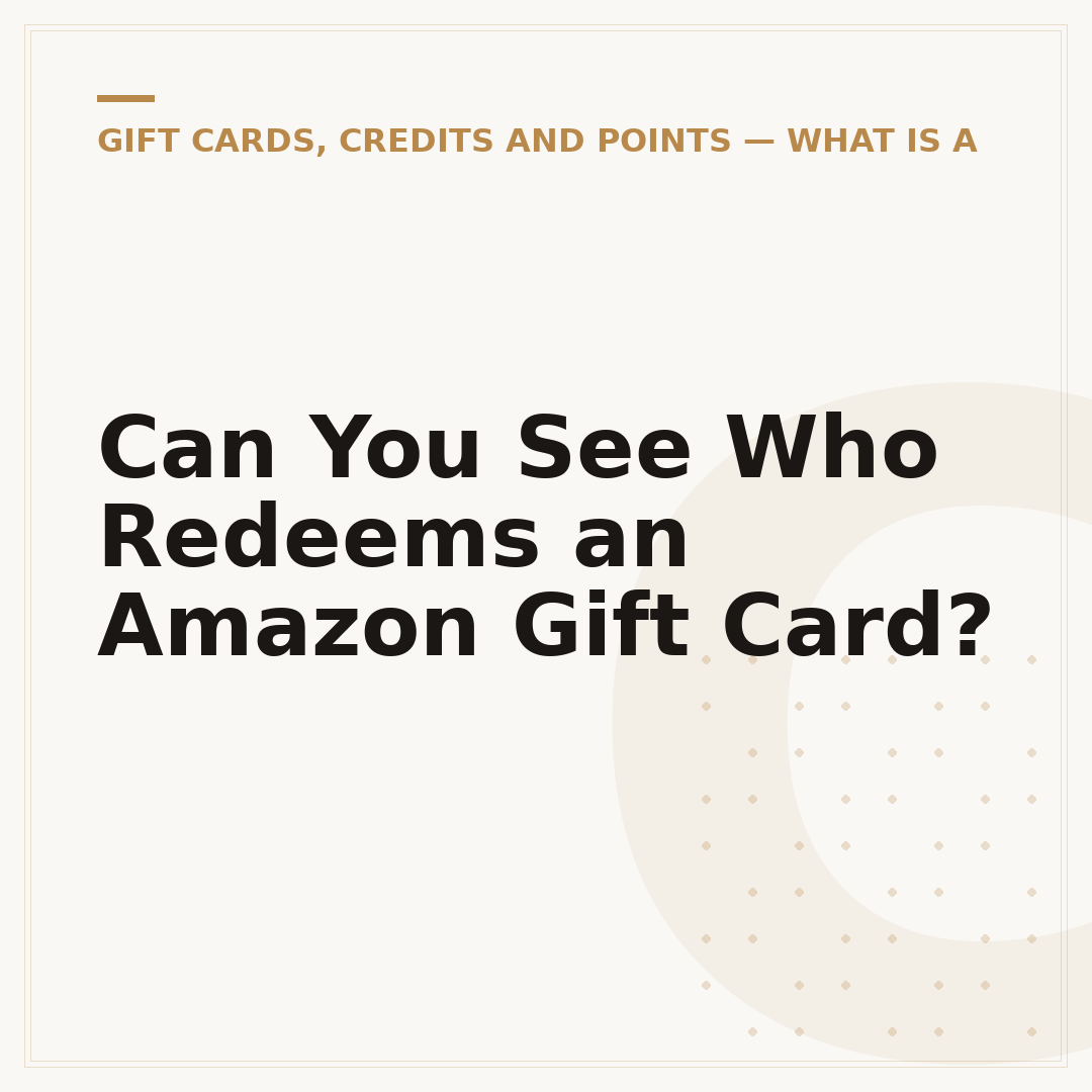 Can You See Who Redeems an Amazon Gift Card?