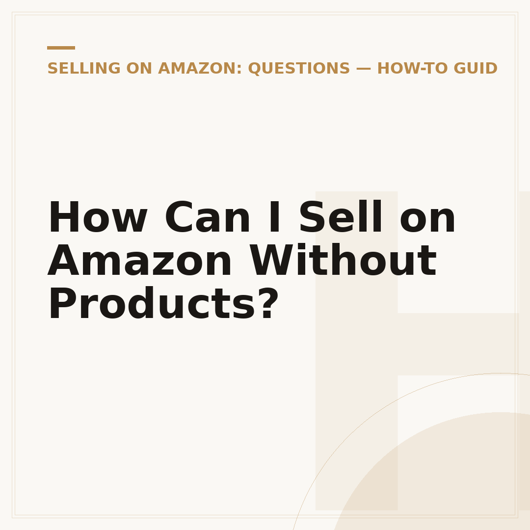 How Can I Sell on Amazon Without Products?