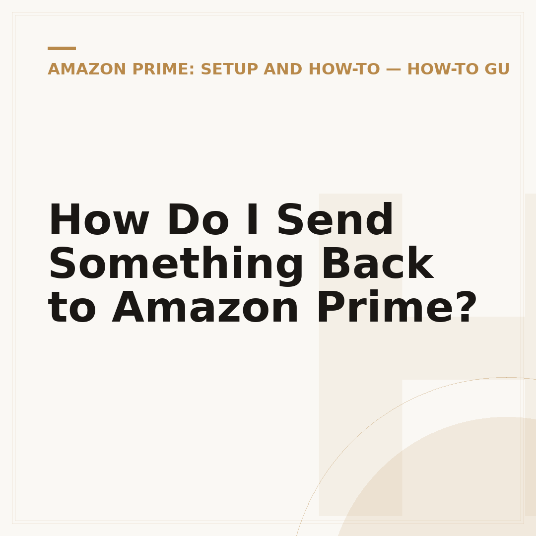 How Do I Send Something Back to Amazon Prime?