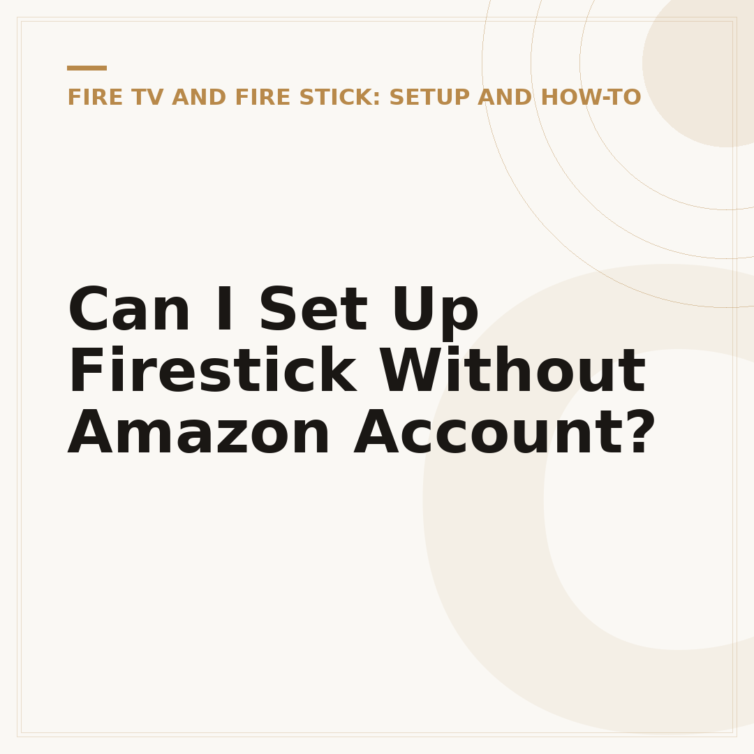 Can I Set Up Firestick Without Amazon Account?