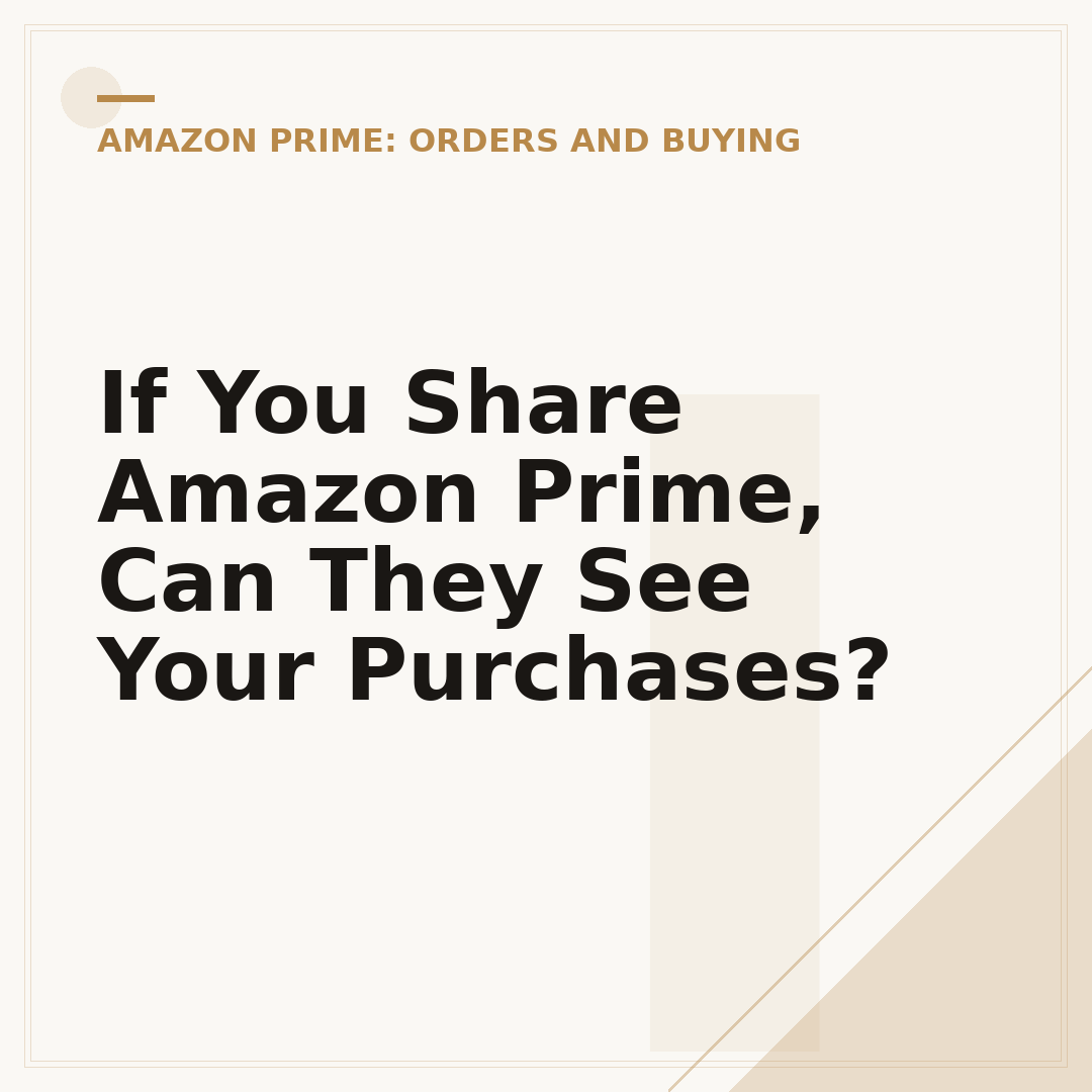 If You Share Amazon Prime, Can They See Your Purchases?