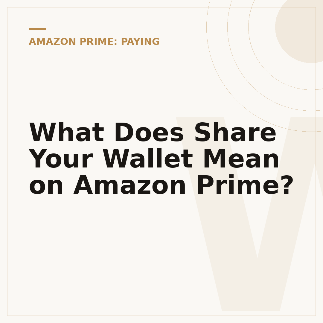 What Does Share Your Wallet Mean on Amazon Prime?