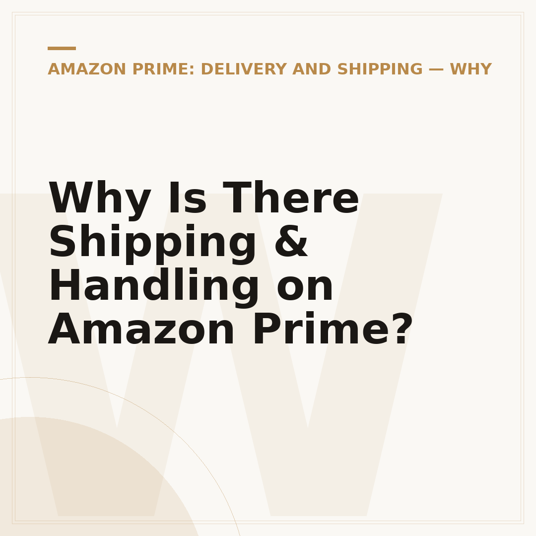 Why Is There Shipping & Handling on Amazon Prime?