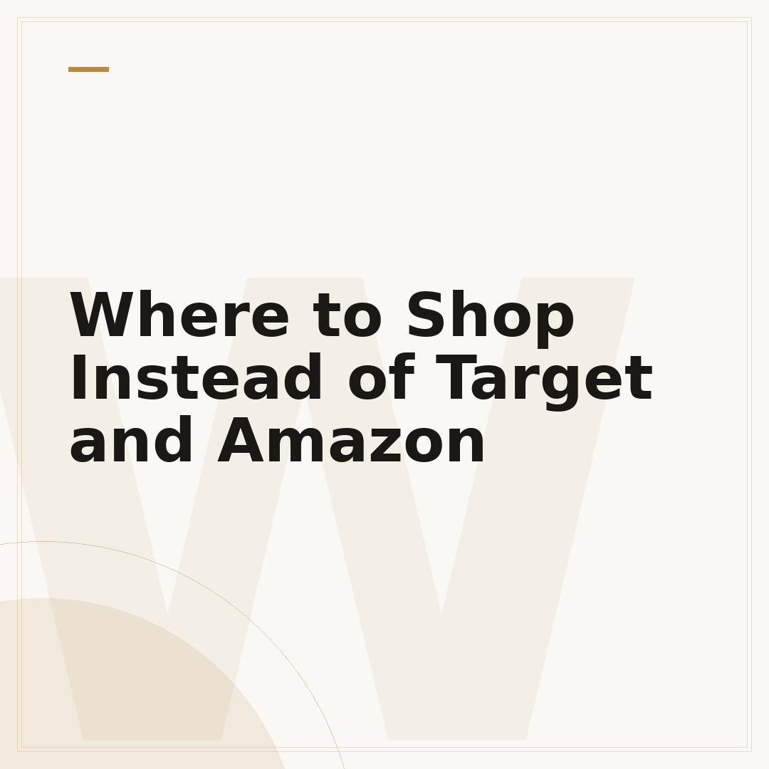 Where to Shop Instead of Target and Amazon