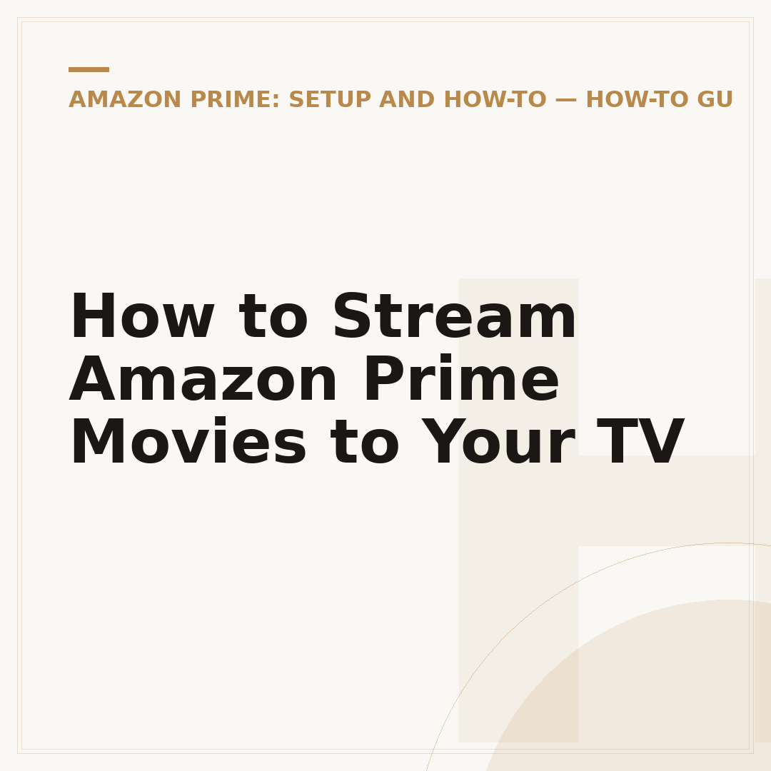How to Stream Amazon Prime Movies to Your TV