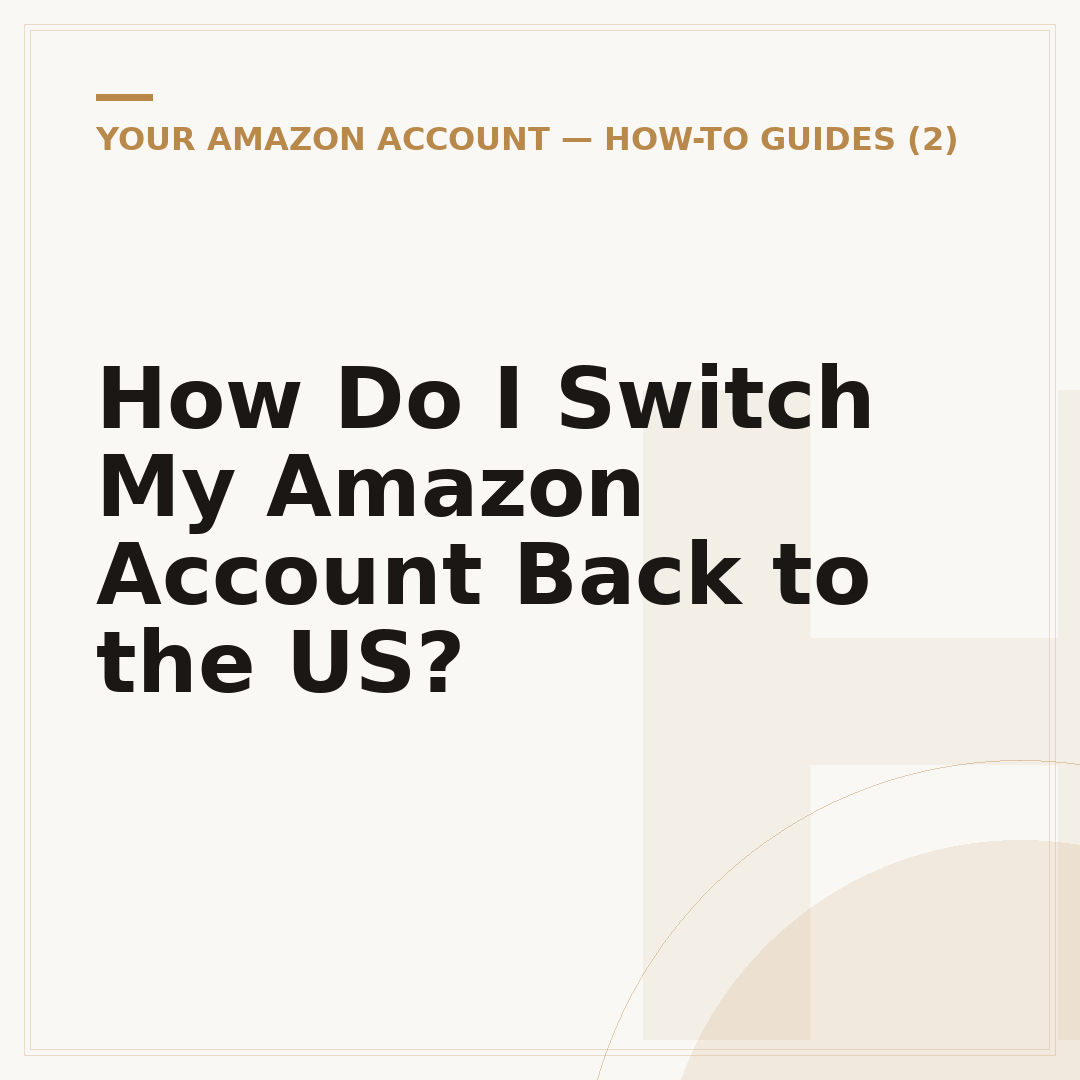 How Do I Switch My Amazon Account Back to the US?