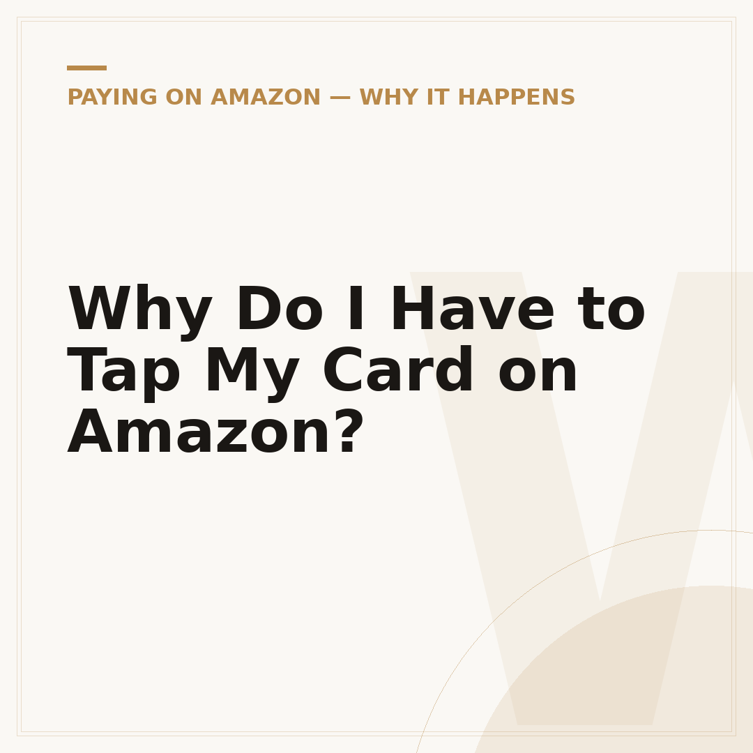 Why Do I Have to Tap My Card on Amazon?