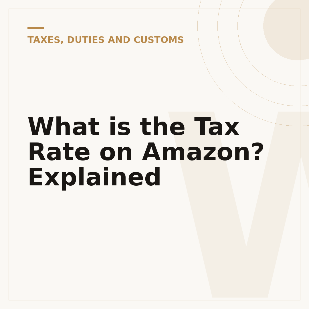 What is the Tax Rate on Amazon? Explained
