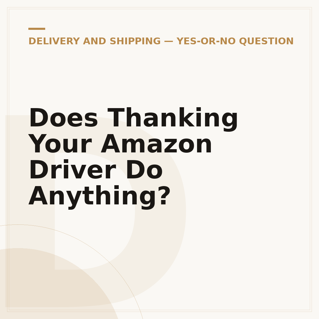 Does Thanking Your Amazon Driver Do Anything?