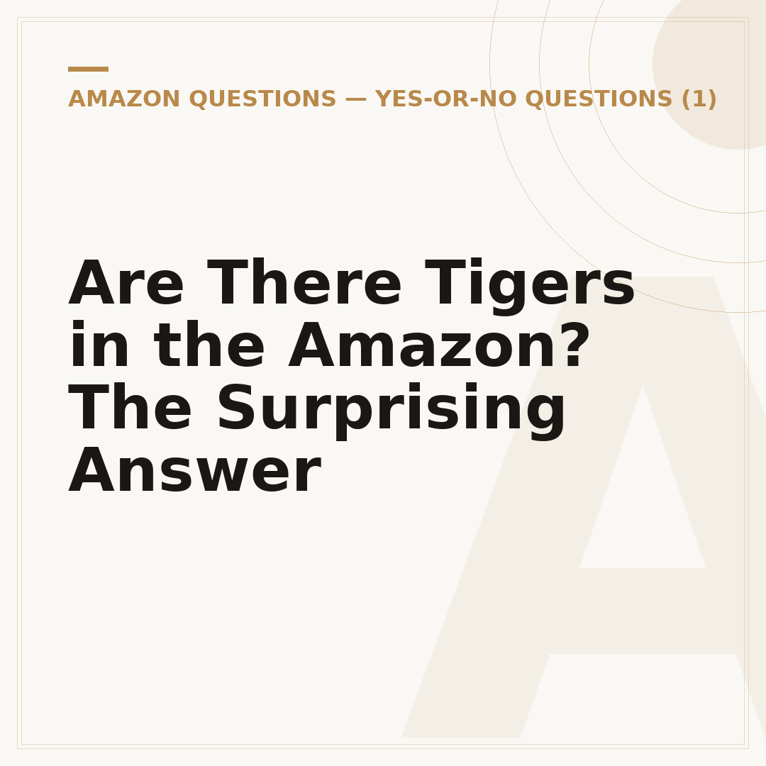 Are There Tigers in the Amazon? The Surprising Answer