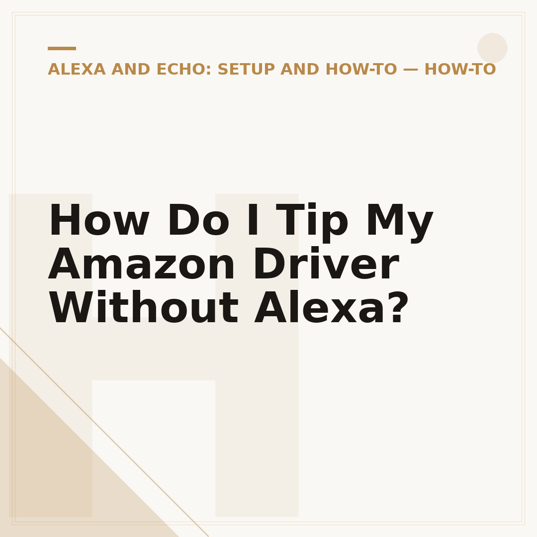 How Do I Tip My Amazon Driver Without Alexa?