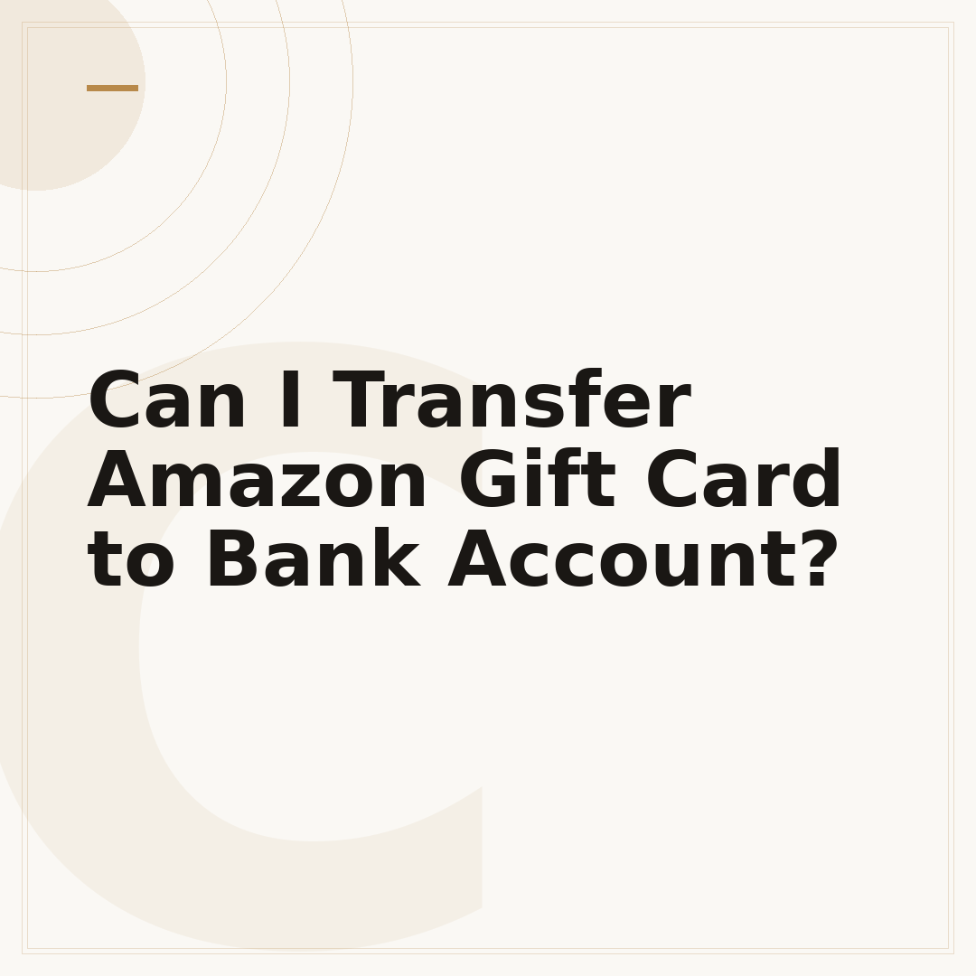 Can I Transfer Amazon Gift Card to Bank Account?