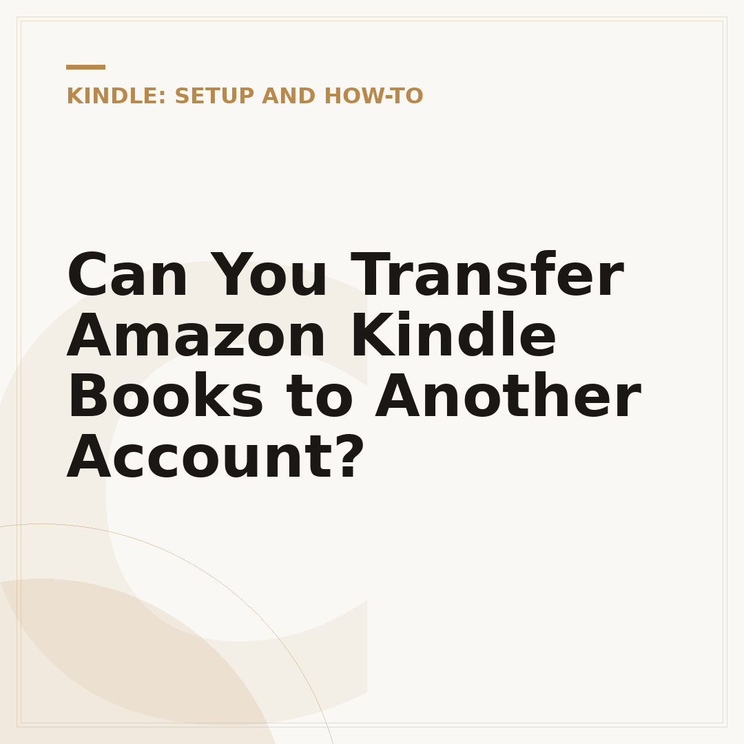 Can You Transfer Amazon Kindle Books to Another Account?