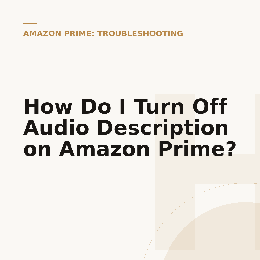 How Do I Turn Off Audio Description on Amazon Prime?