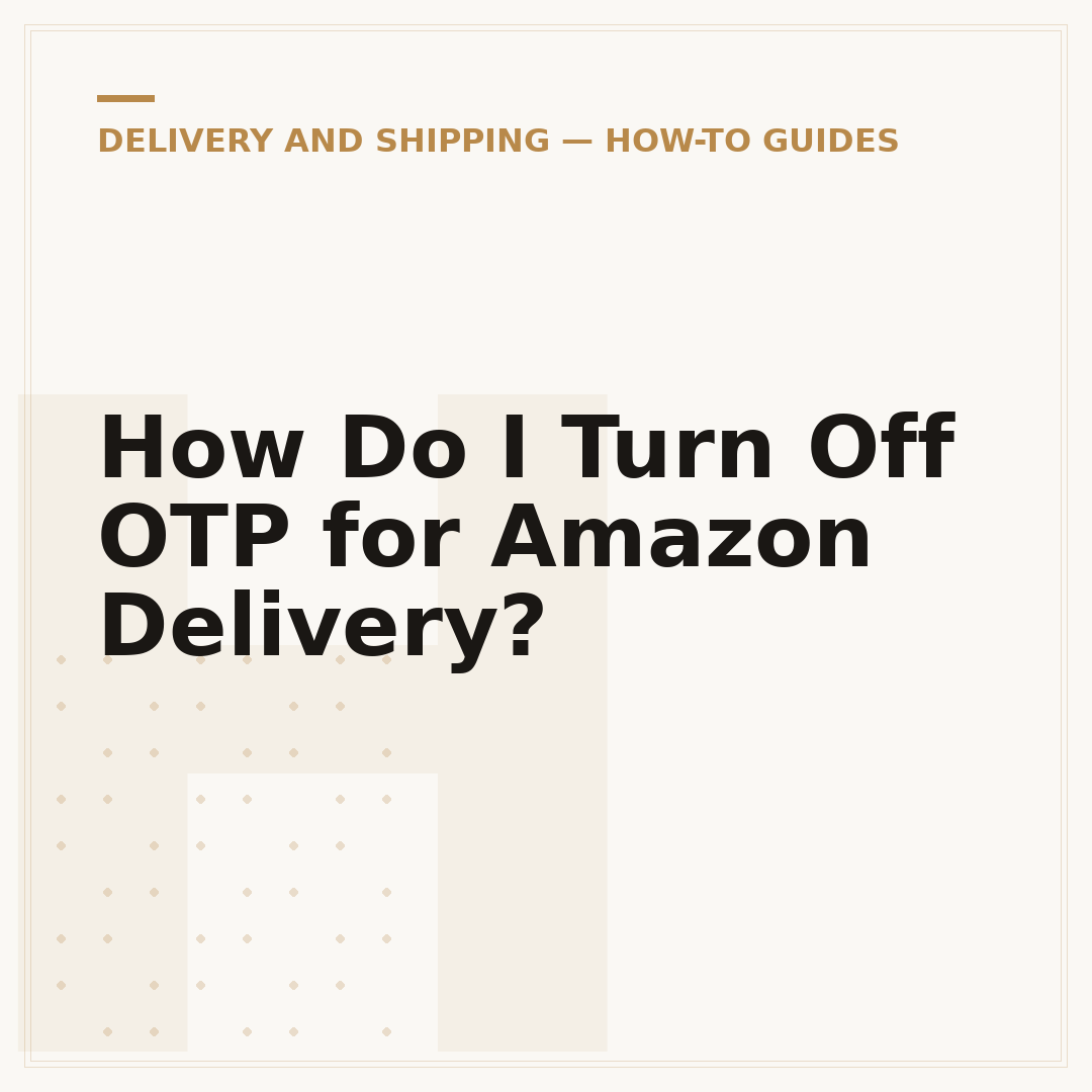 How Do I Turn Off OTP for Amazon Delivery?