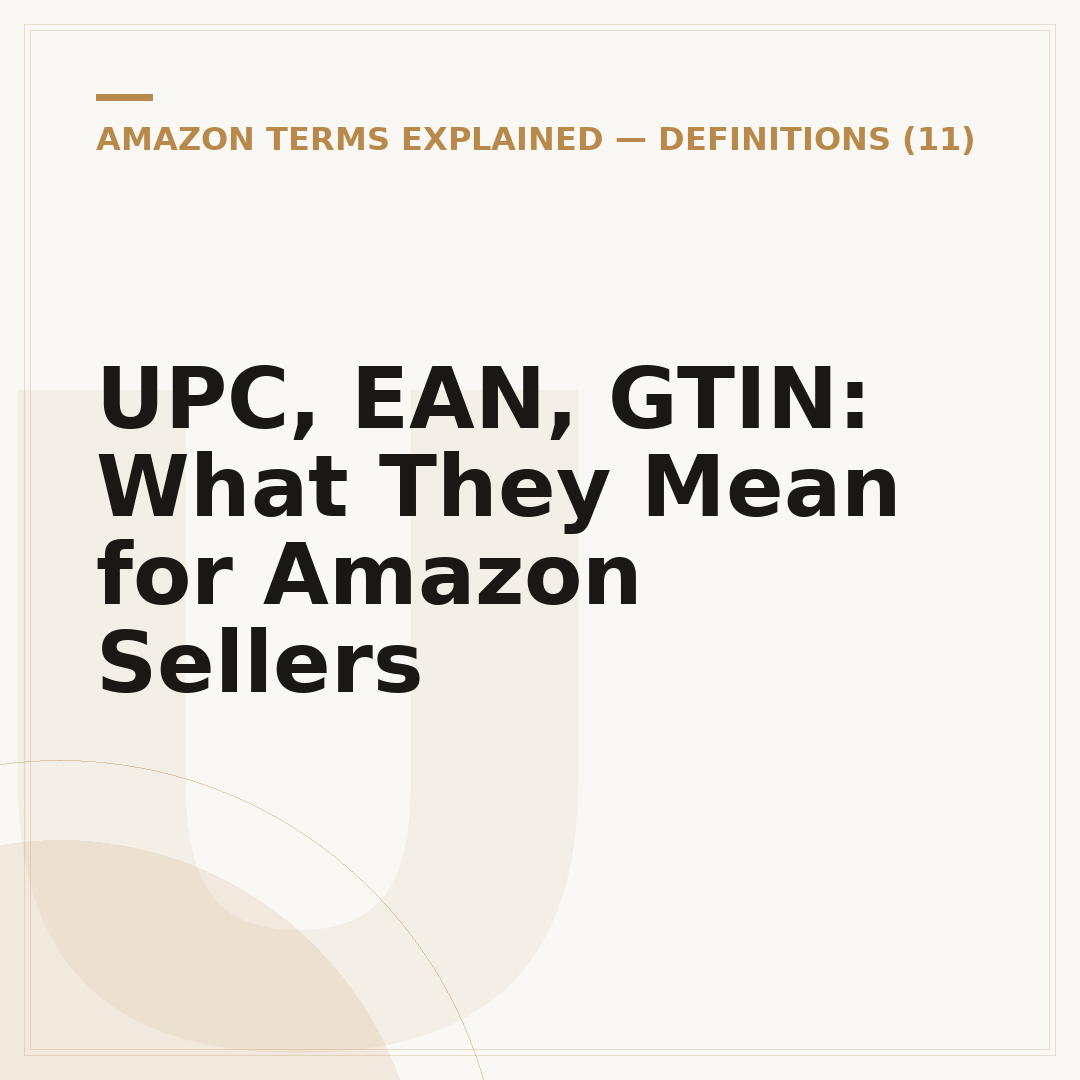 UPC, EAN, GTIN: What They Mean for Amazon Sellers
