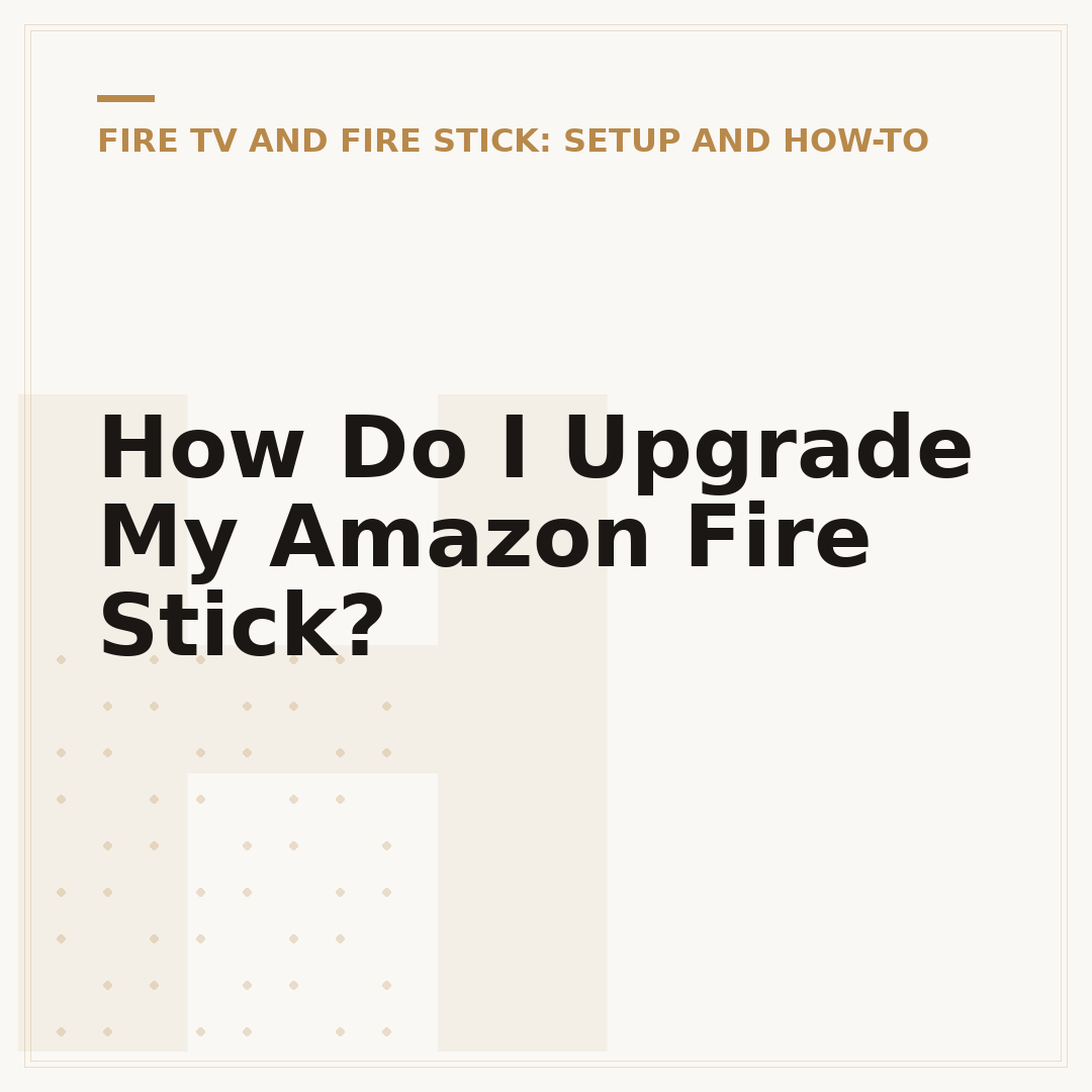 How Do I Upgrade My Amazon Fire Stick?
