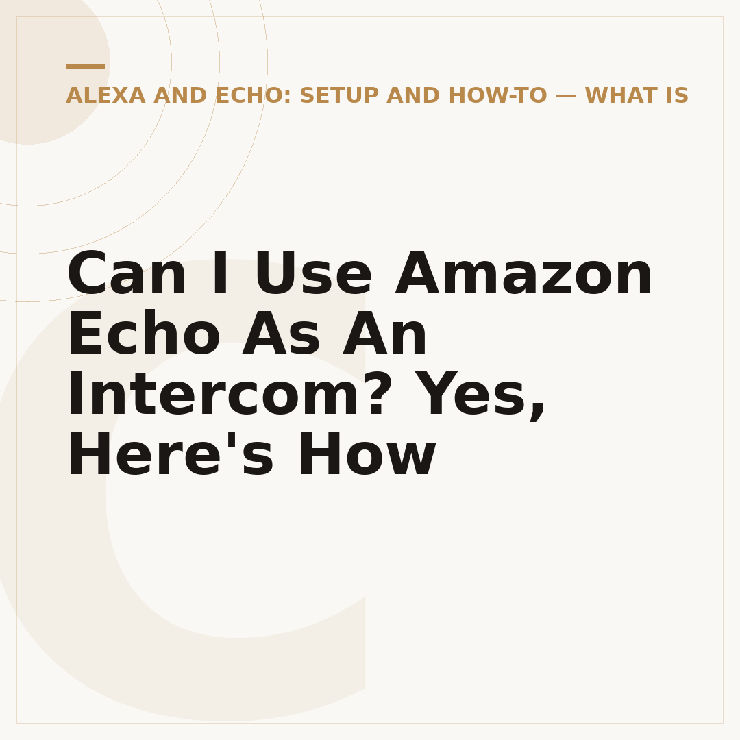 Can I Use Amazon Echo As An Intercom? Yes, Here's How