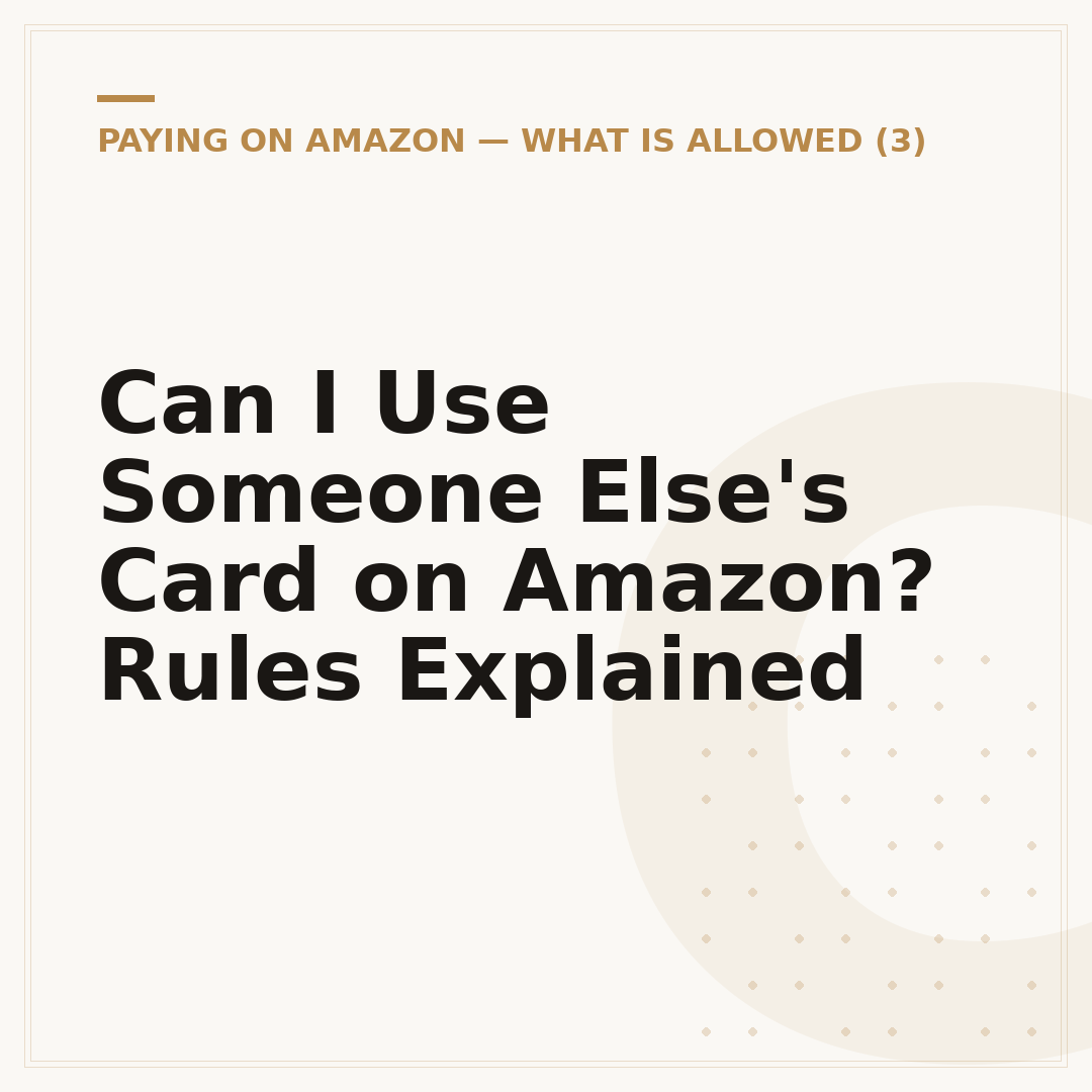 Can I Use Someone Else's Card on Amazon? Rules Explained