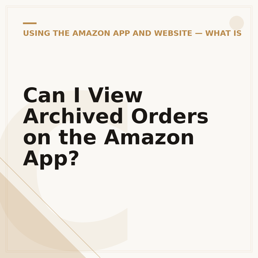 Can I View Archived Orders on the Amazon App?