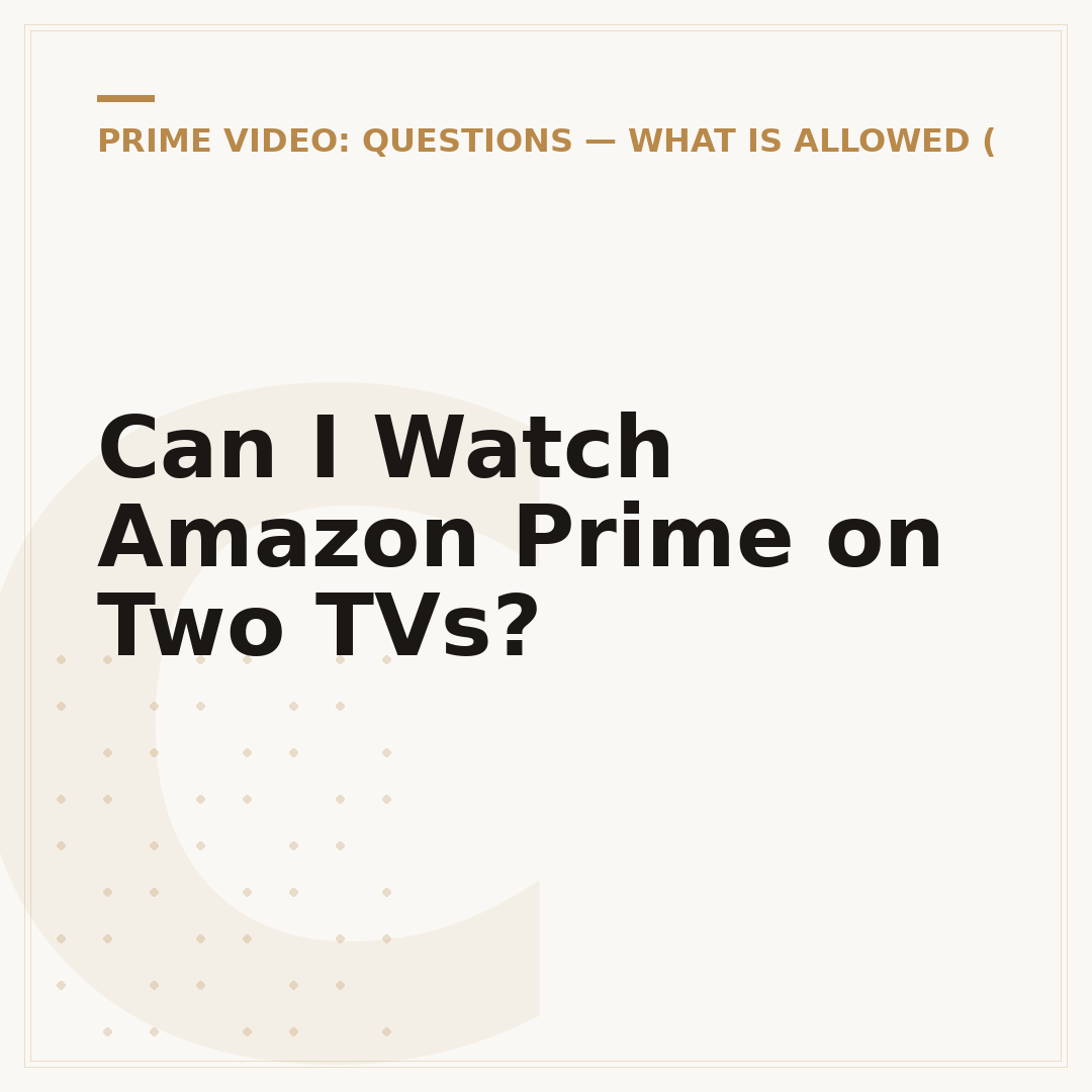 Can I Watch Amazon Prime on Two TVs?