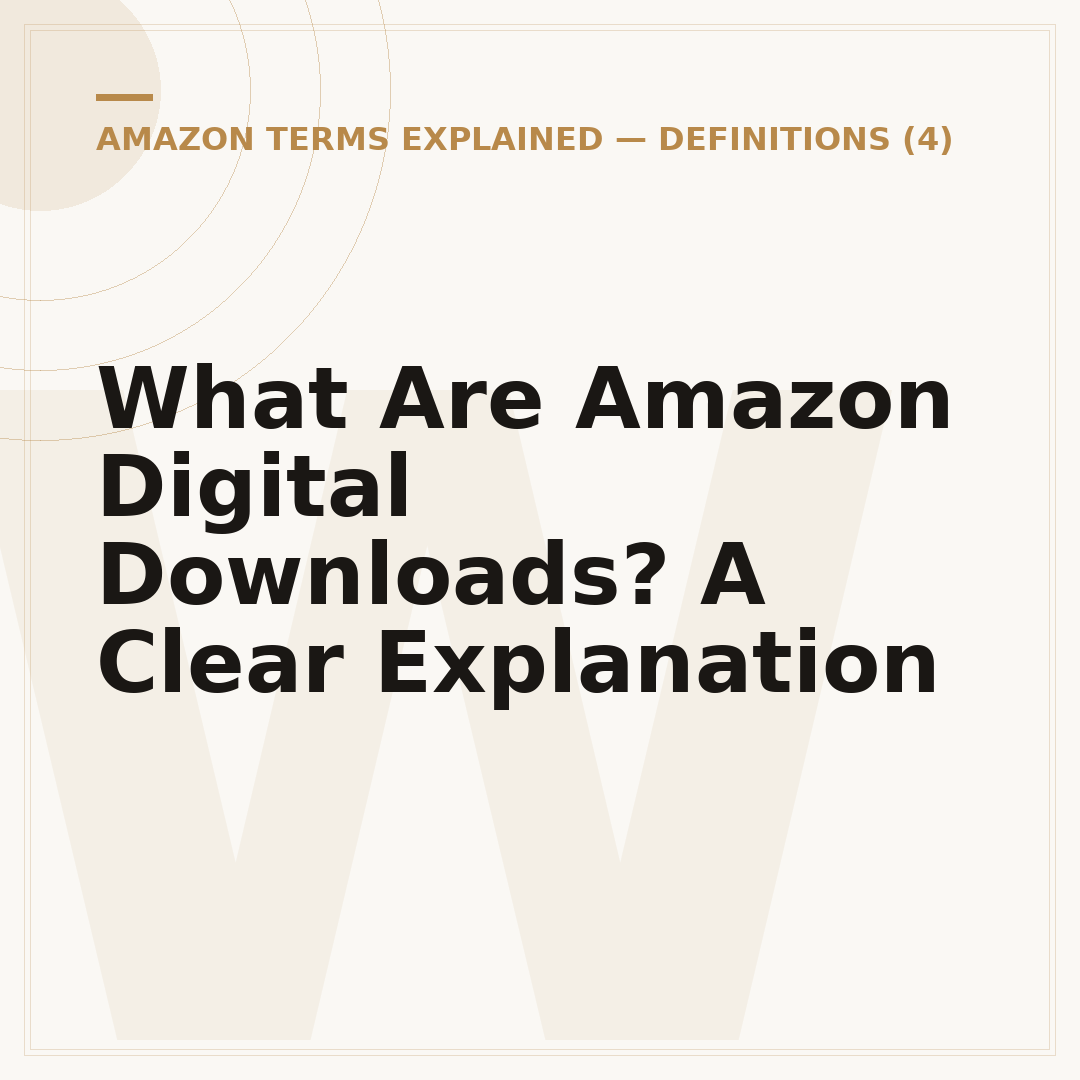 What Are Amazon Digital Downloads? A Clear Explanation