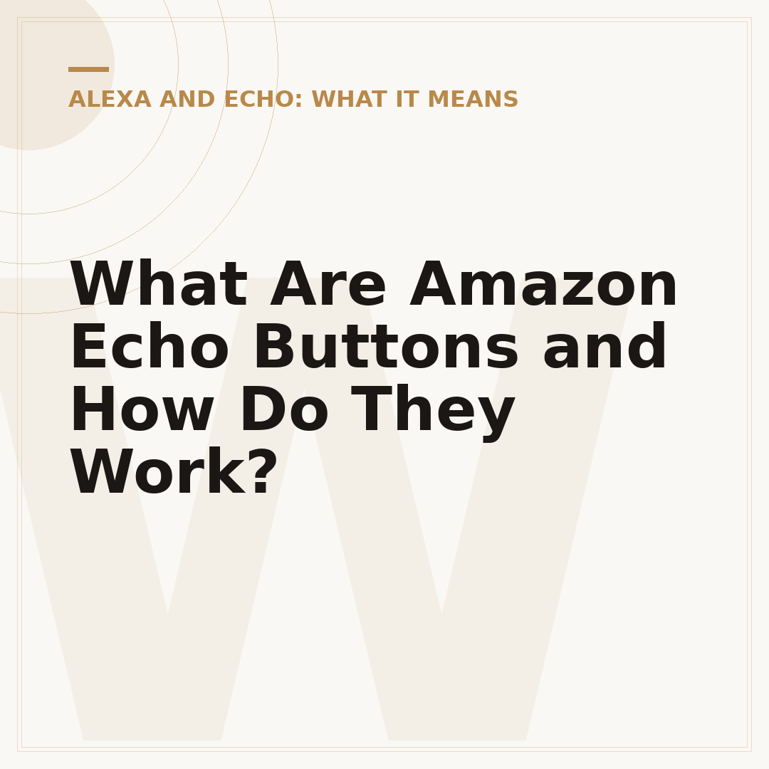 What Are Amazon Echo Buttons and How Do They Work?