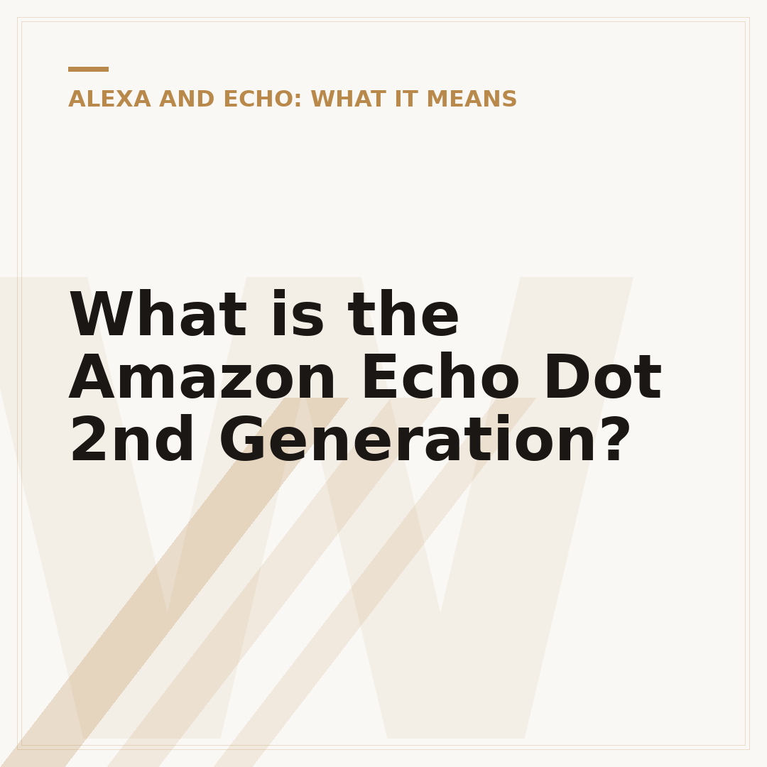 What is the Amazon Echo Dot 2nd Generation?