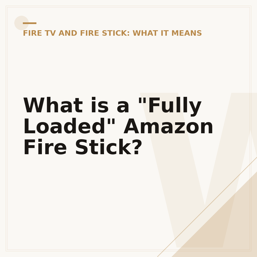 What is a "Fully Loaded" Amazon Fire Stick?