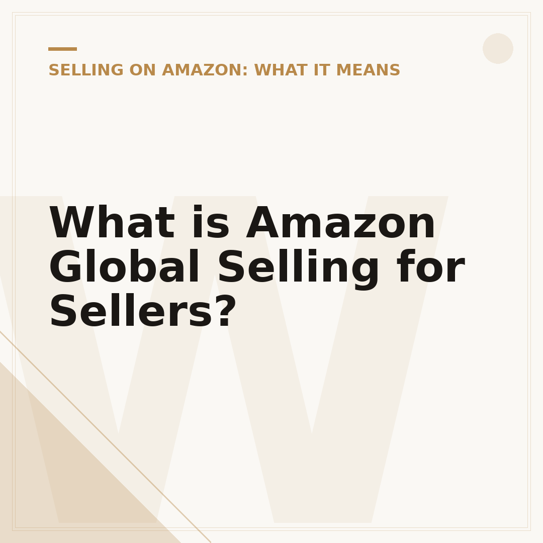 What is Amazon Global Selling for Sellers?