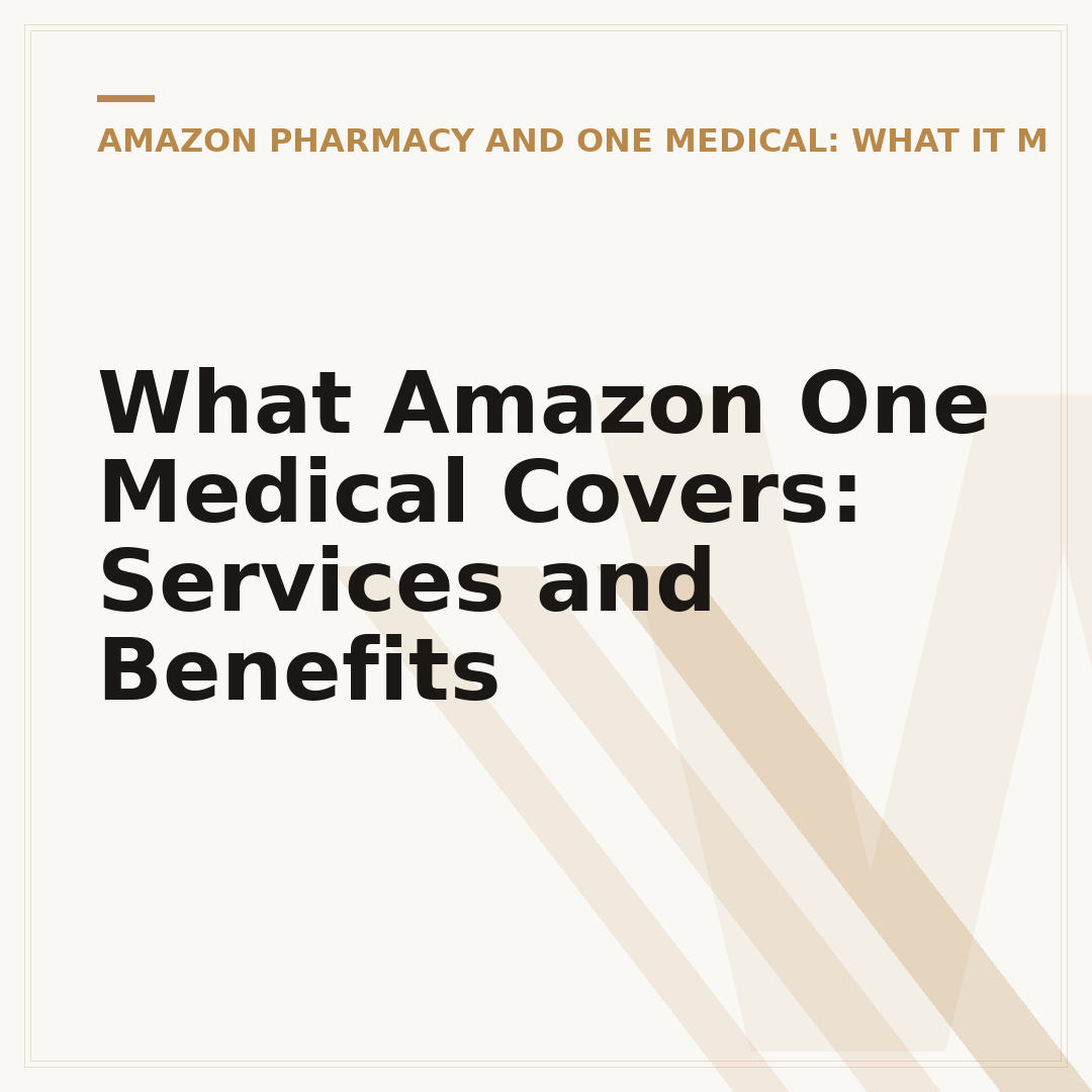 What Amazon One Medical Covers: Services and Benefits