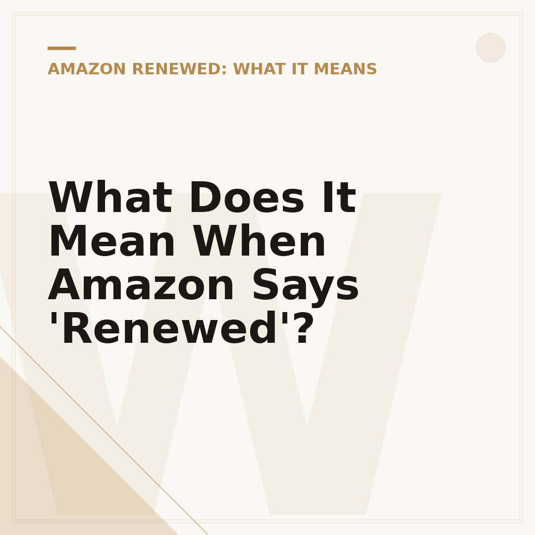 What Does It Mean When Amazon Says 'Renewed'?