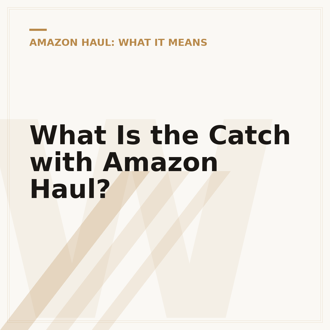 What Is the Catch with Amazon Haul?