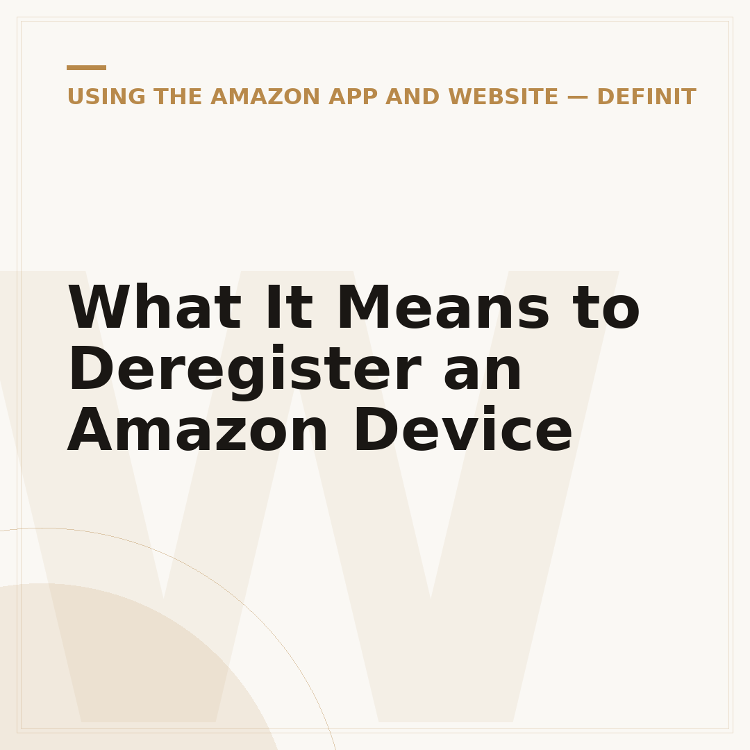 What It Means to Deregister an Amazon Device