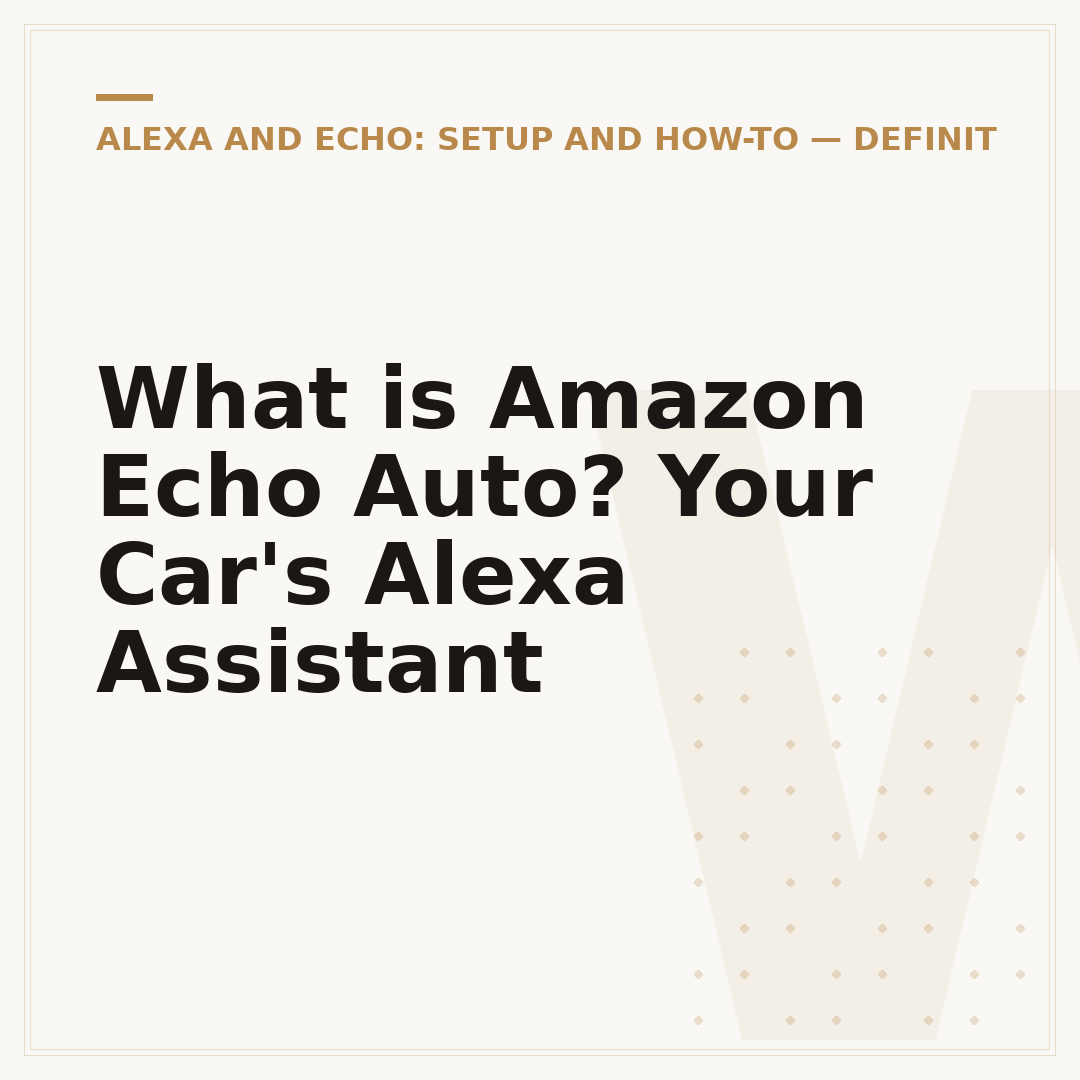 What is Amazon Echo Auto? Your Car's Alexa Assistant