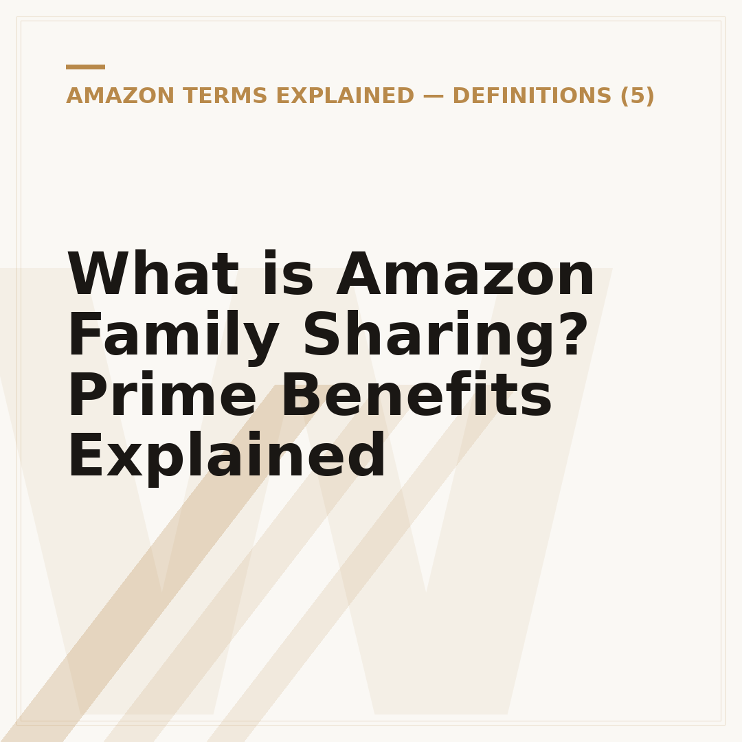 What is Amazon Family Sharing? Prime Benefits Explained