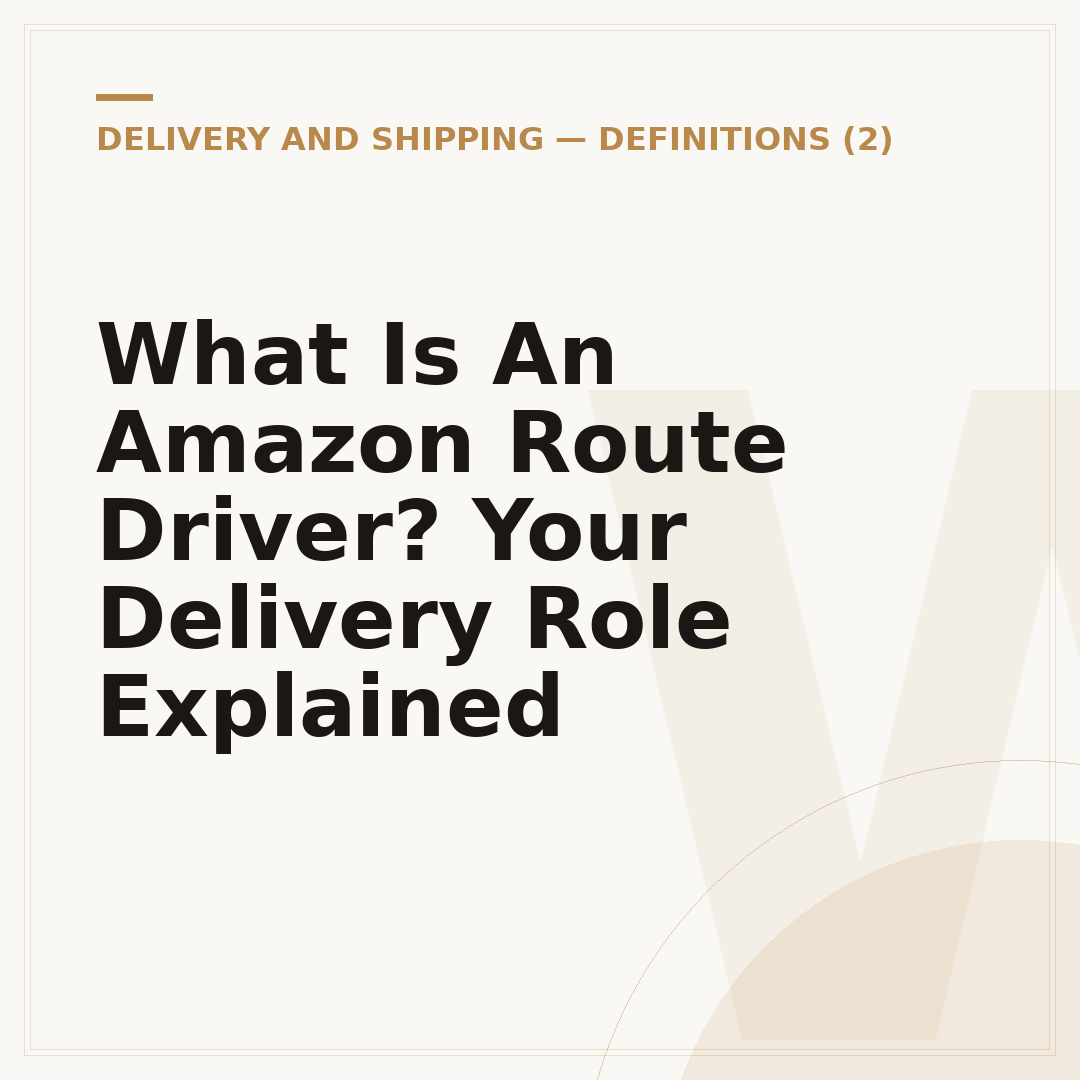 What Is An Amazon Route Driver? Your Delivery Role Explained